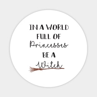 In a world full of princesses be a witch Magnet